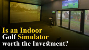 Is an Indoor Golf Simulator worth the Investment?